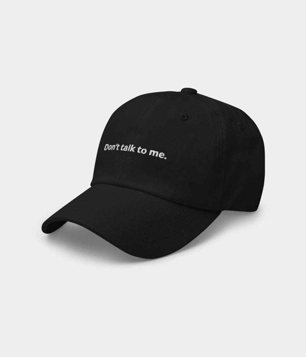 DON'T TALK TO ME.