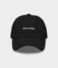 NOT TODAY.